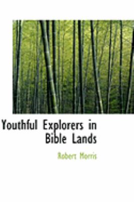 Youthful Explorers in Bible Lands:   2008 9780554914893 Front Cover