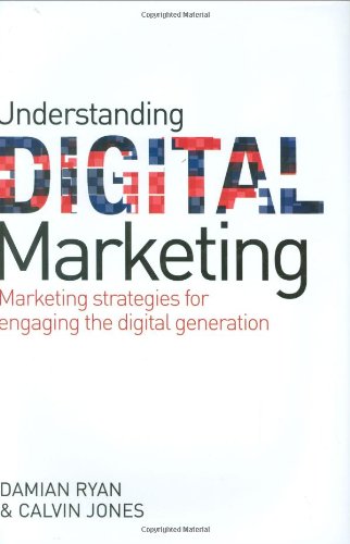 Understanding Digital Marketing Marketing Strategies for Engaging the Digital Generation  2009 9780749453893 Front Cover