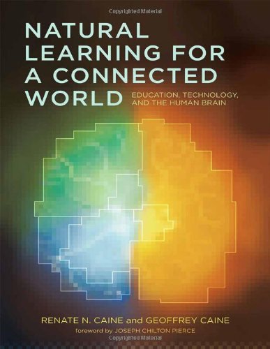Natural Learning for a Connected World Education, Technology and the Human Brain  2011 9780807751893 Front Cover