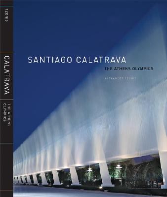 Santiago Calatrava the Athens Olympics   2005 9780847827893 Front Cover