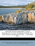 United States Reports Cases Adjudged in the Supreme Court at ... and Rules Announced at ... , Volume 239... N/A 9781278774893 Front Cover