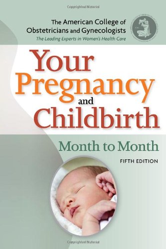 Your Pregnancy and Childbirth Month to Month 5th 2010 9781934946893 Front Cover