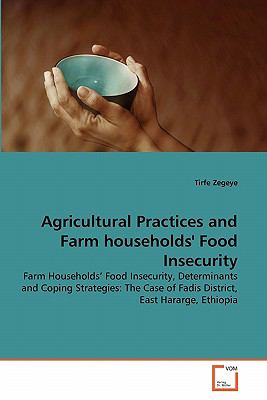Agricultural Practices and Farm Households' Food Insecurity N/A 9783639333893 Front Cover
