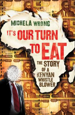 It's Our Turn to Eat The Story of a Kenyan Whistle-Blower N/A 9780007325894 Front Cover