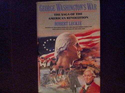 George Washington's War The Saga of the American Revolution N/A 9780060162894 Front Cover