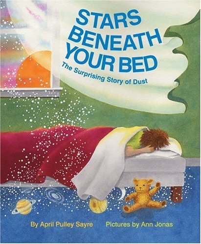 Stars Beneath Your Bed The Surprising Story of Dust  2005 9780060571894 Front Cover