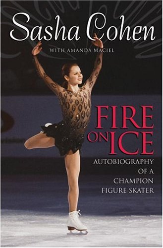 Sasha Cohen Autobiography of a Champion Figure Skater  2005 9780060724894 Front Cover