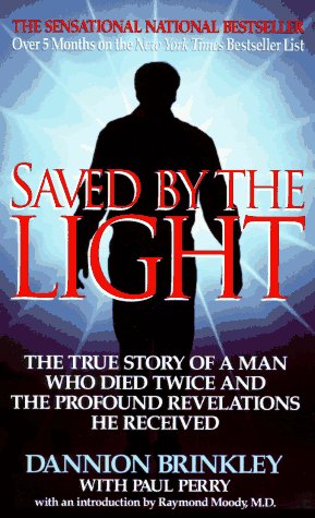 Saved by the Light The True Story of a Man Who Died Twice and the Profound Revelations He Received N/A 9780061008894 Front Cover