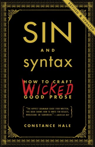 Sin and Syntax How to Craft Wicked Good Prose  2013 9780385346894 Front Cover