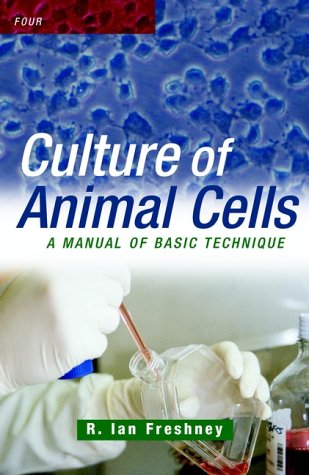 Culture of Animal Cells A Manual of Basic Technique 4th 2000 9780471348894 Front Cover