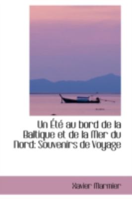 Un Et Au Bord De La Baltique Et De La Mer Du Nord: Souvenirs De Voyage  2008 9780559462894 Front Cover