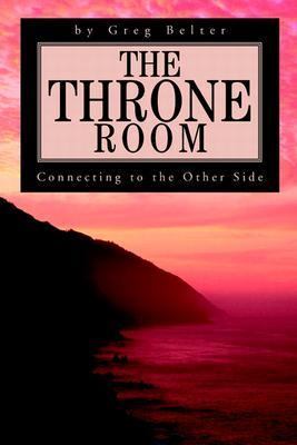 Throne Room Connecting to the Other Side N/A 9780595268894 Front Cover
