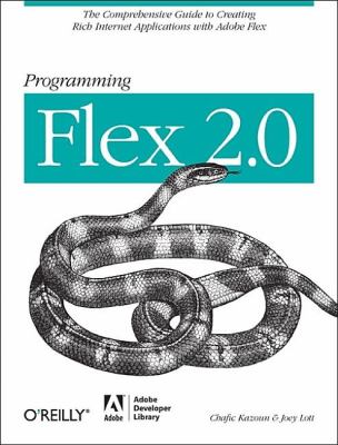 Programming Flex 2 The Comprehensive Guide to Creating Rich Internet Applications with Adobe Flex  2007 9780596526894 Front Cover
