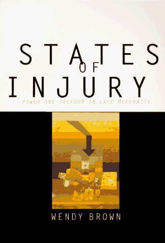 States of Injury Power and Freedom in Late Modernity  1995 9780691029894 Front Cover