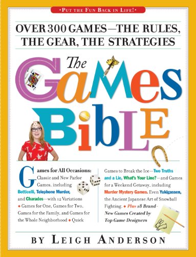 Games Bible Over 300 Games--The Rules, the Gear, the Strategies  2010 9780761153894 Front Cover