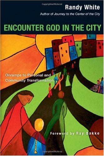 Encounter God in the City Onramps to Personal and Community Transformation  2006 9780830833894 Front Cover
