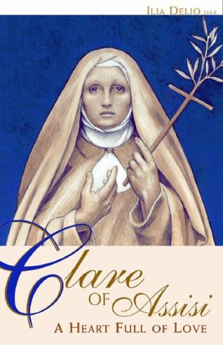 Clare of Assisi A Heart Full of Love  2007 9780867167894 Front Cover