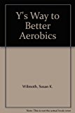 Y's Way to Better Aerobics N/A 9780873221894 Front Cover