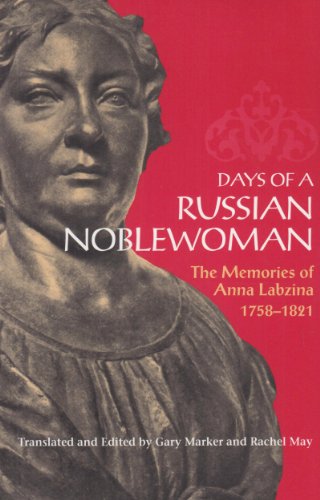 Days of a Russian Noblewoman The Memories of Anna Labzina, 1758-1821  2001 9780875805894 Front Cover