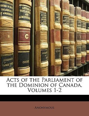 Acts of the Parliament of the Dominion of Canada  N/A 9781149965894 Front Cover