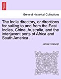 India Directory, or Directions for Sailing to and from the East Indies, China, Australia, and the Interjacent Ports of Africa and South America  N/A 9781241526894 Front Cover