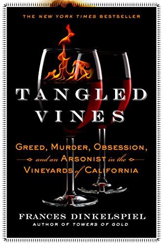 Tangled Vines Greed, Murder, Obsession, and an Arsonist in the Vineyards of California N/A 9781250113894 Front Cover