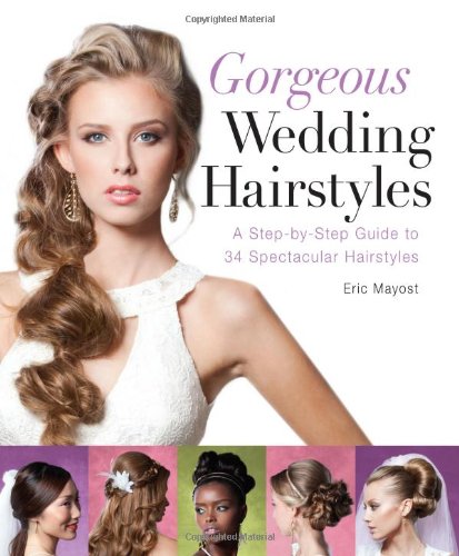 Gorgeous Wedding Hairstyles A Step-By-Step Guide to 34 Spectacular Hairstyles  2012 9781402785894 Front Cover