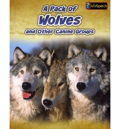 Pack of Wolves And Other Canine Groups  2013 9781432964894 Front Cover
