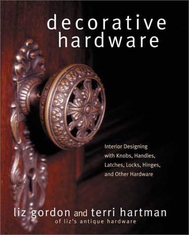 Decorative Hardware Interior Designing with Knobs, Handles, Latches, Locks, Hinges, and Other Hardware  2000 9780060392895 Front Cover