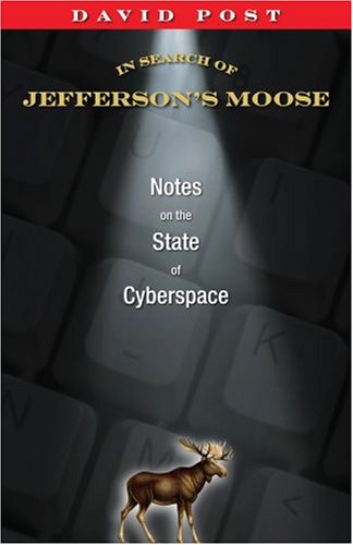 In Search of Jefferson's Moose Notes on the State of Cyberspace  2009 9780195342895 Front Cover