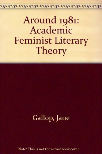 Around Nineteen Eighty-One Academic Feminist Literary Theory  1992 9780415901895 Front Cover