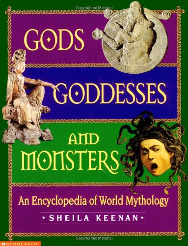 Gods, Goddesses, and Monsters An Encyclopedia of World Mythology  2000 9780439042895 Front Cover