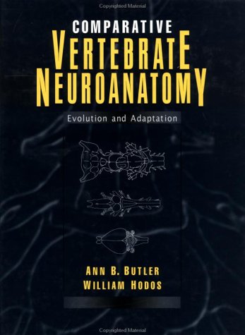 Comparative Vertebrate Neuroanatomy Evolution and Adaptation 9th 1996 9780471888895 Front Cover