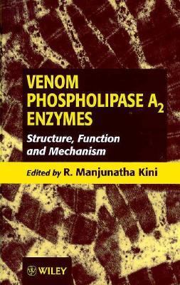 Venom Phospholipase A2 Enzymes Structure, Function and Mechanism  1997 9780471961895 Front Cover