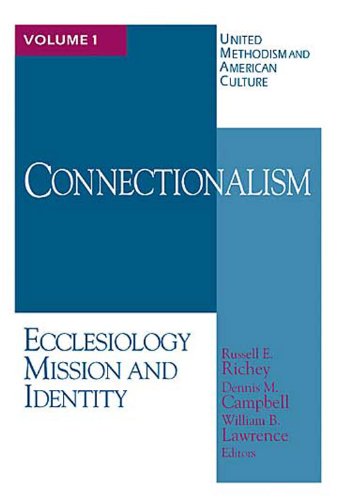 United Methodism and American Culture Volume 1: Connectionalism Ecclesiology, Mission, and Identity N/A 9780687021895 Front Cover