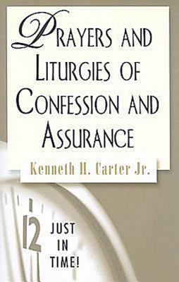 Just in Time! Prayers and Liturgies of Confession and Assurance   2009 9780687654895 Front Cover