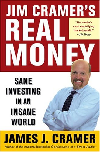 Jim Cramer's Real Money Sane Investing in an Insane World  2005 9780743224895 Front Cover