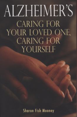 Alzheimer's Caring for Your Loved One, Caring for Yourself 3rd 2008 9780745952895 Front Cover