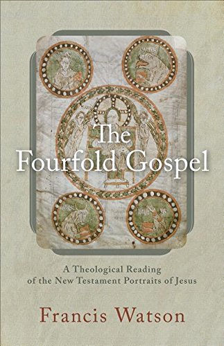 Fourfold Gospel A Theological Reading of the New Testament Portraits of Jesus N/A 9780801098895 Front Cover