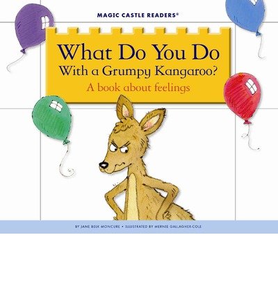 What Do You Do With a Grumpy Kangaroo?:   2013 9781623235895 Front Cover