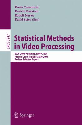 Statistical Methods in Video Processing ECCV 2004 Workshop SMVP 2004, Prague, Czech Republic, May 2004 Revised Selected Papers  2004 9783540239895 Front Cover