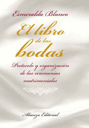 El libro de las bodas / The Wedding Book: Protocolo Y Organizacion De Las Ceremonias Matrimoniales / Protocol and Organization of Wedding Ceremonies  2010 9788420684895 Front Cover