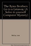Bytes Brothers Go to a Getaway Solve-It-Yourself Computer Mysteries  1984 9780006922896 Front Cover