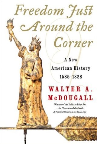 Freedom Just Around the Corner A New American History: 1585-1828  2004 9780060197896 Front Cover