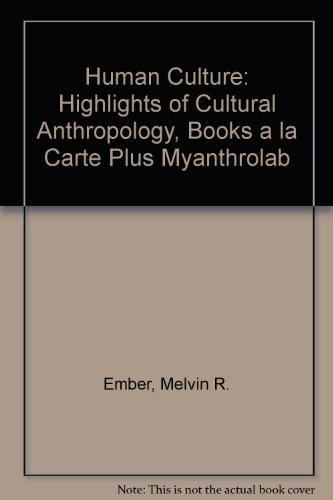 Human Culture Highlights of Cultural Anthropology, Books a la Carte Plus MyAnthroLab  2009 9780205772896 Front Cover
