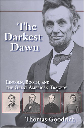 Darkest Dawn Lincoln, Booth, and the Great American Tragedy  2006 (Annotated) 9780253218896 Front Cover