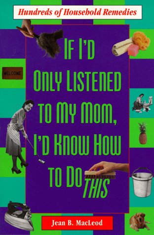If I'd Only Listened to Mom Hundreds of Household Remedies 5th 1997 (Revised) 9780312155896 Front Cover