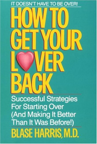 How to Get Your Lover Back Successful Strategies for Starting over (&amp; Making It Better Than It Was Before)  1989 9780440500896 Front Cover