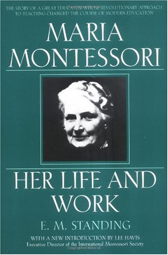 Maria Montessori Her Life and Work N/A 9780452279896 Front Cover