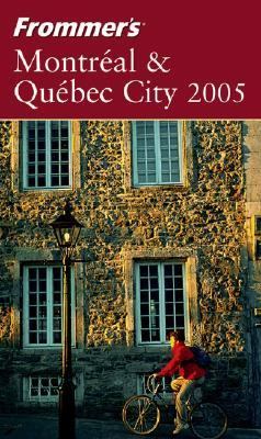 Frommer's Montreal and Quebec City 2005  15th 2005 9780764583896 Front Cover